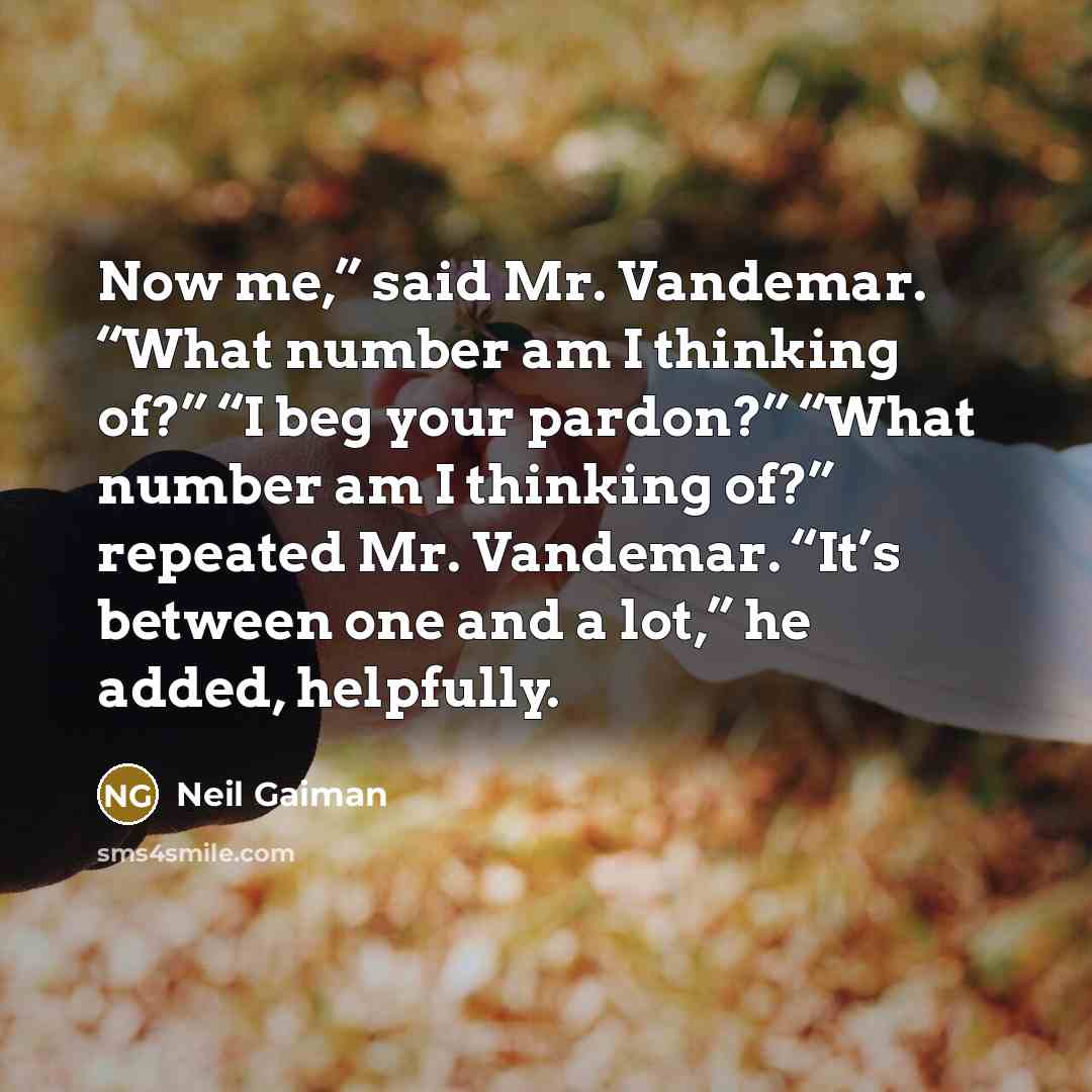 “Now me,” said Mr. Vandemar. “What number am I thinking…” quote by Neil Gaiman