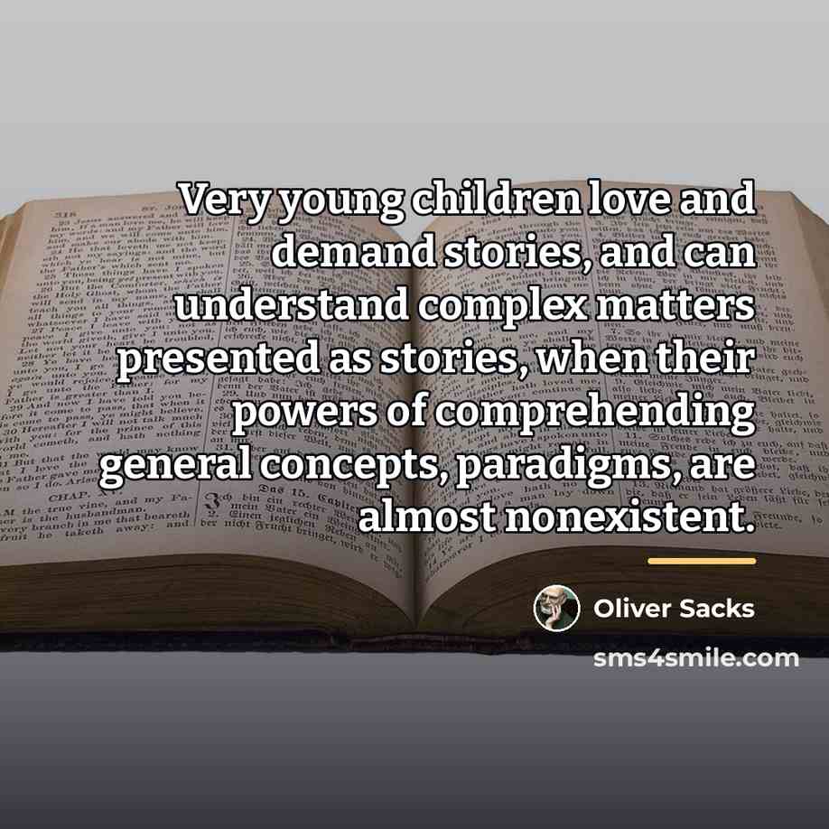 “Very young children love and demand stories, and can understand…” quote by Oliver Sacks