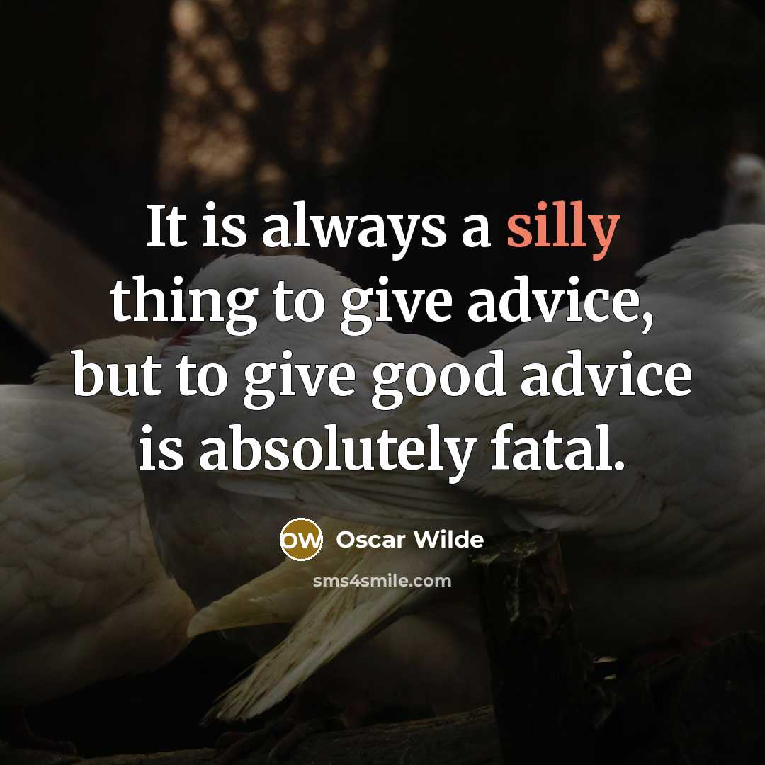 “It is always a silly thing to give advice, but…” quote by Oscar Wilde