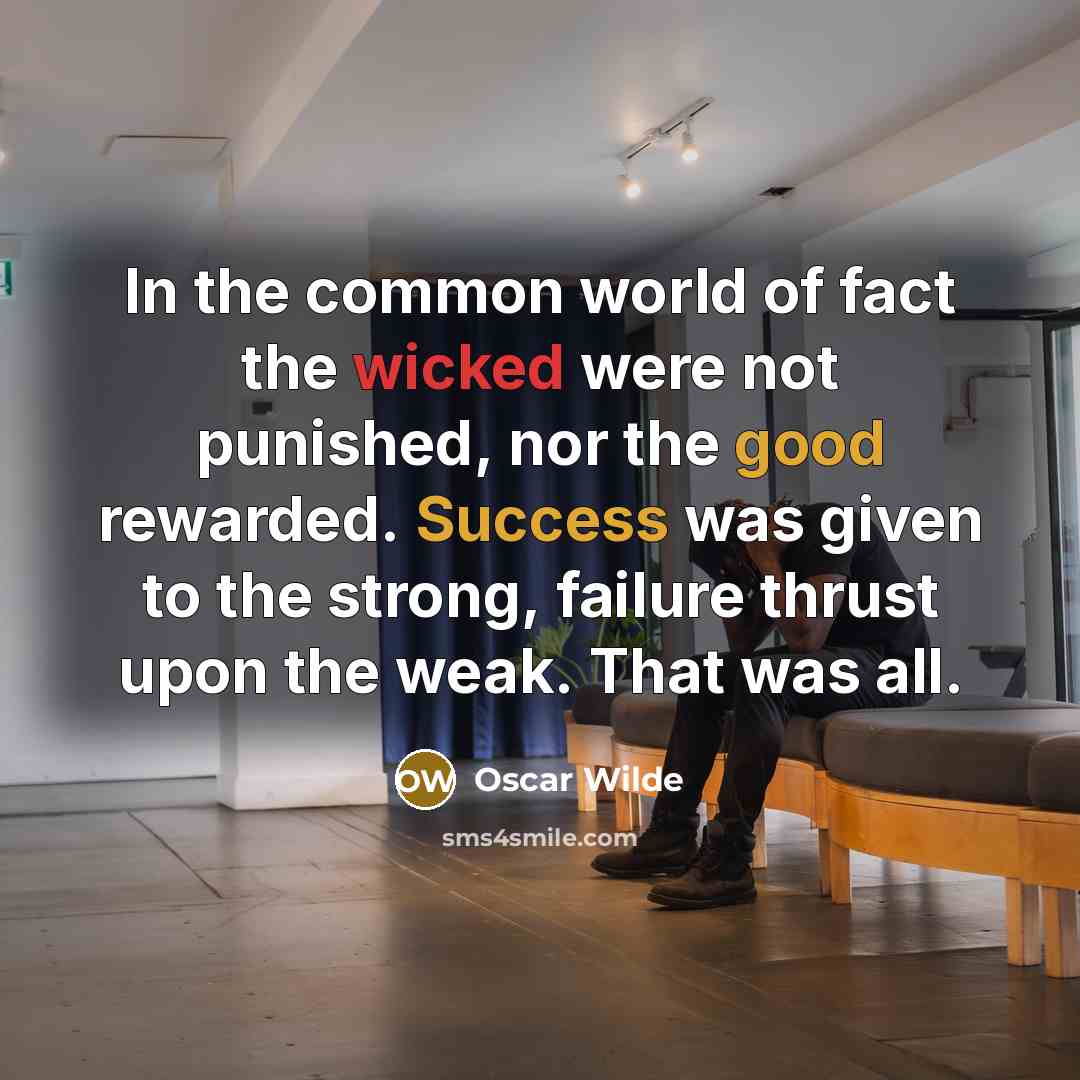 “In the common world of fact the wicked were not…” quote by Oscar Wilde