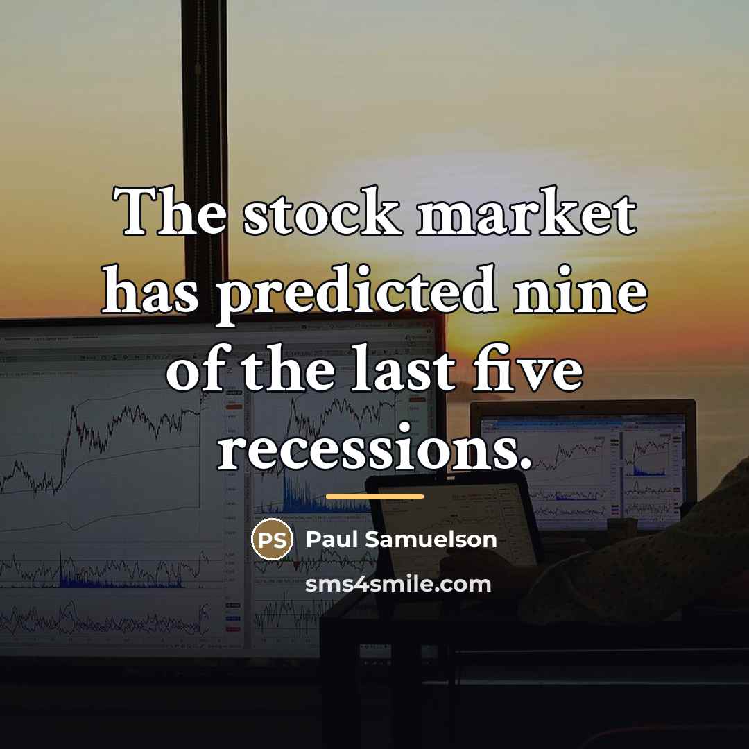 “The stock market has predicted nine of the last five…” quote by Paul Samuelson