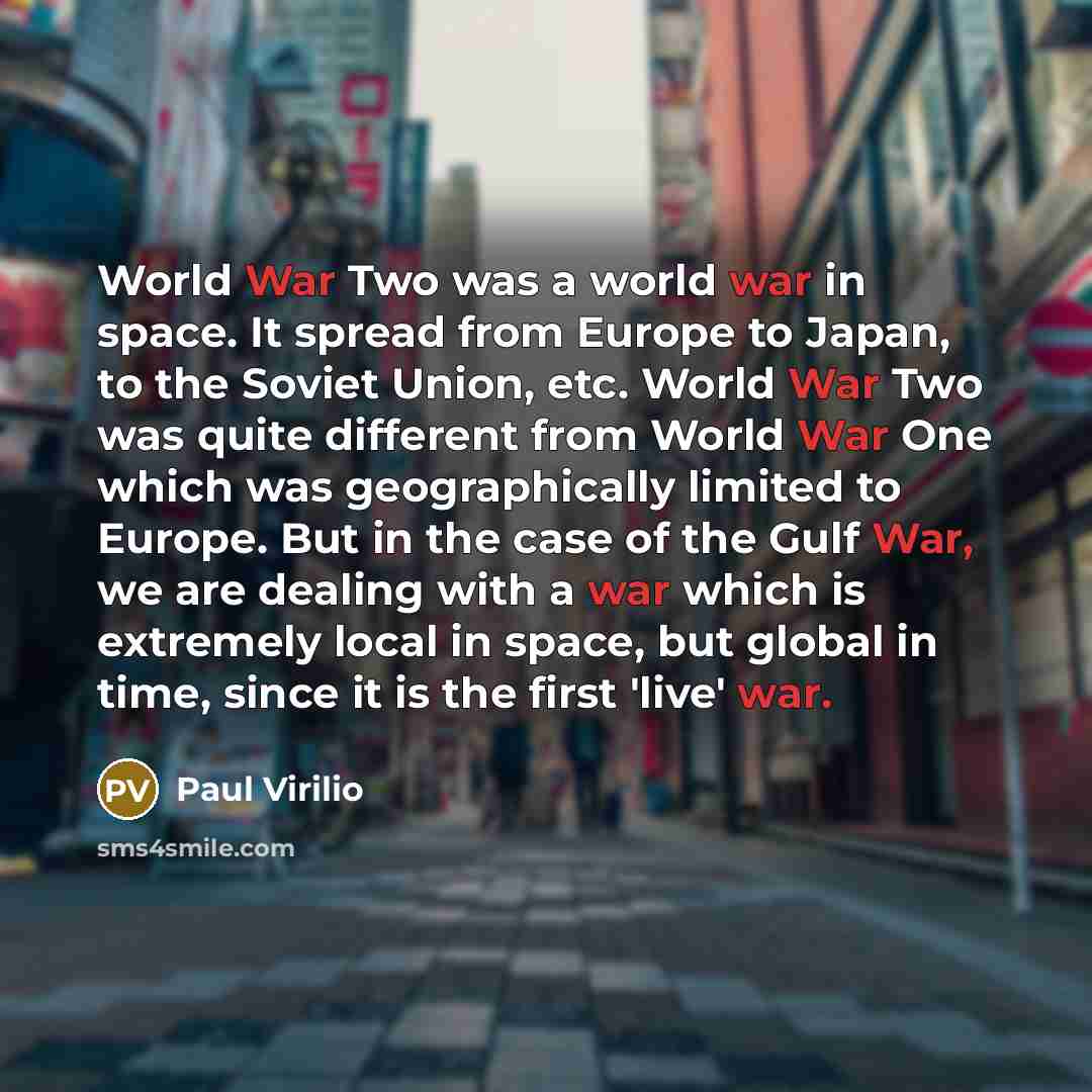 “World War Two was a world war in space. It…” quote by Paul Virilio