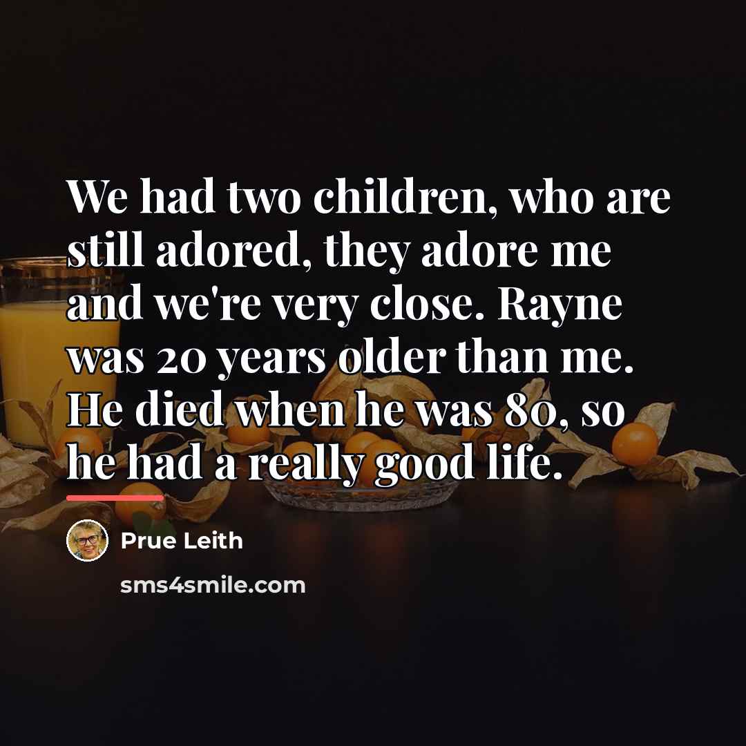 “We had two children, who are still adored, they adore…” quote by Prue Leith