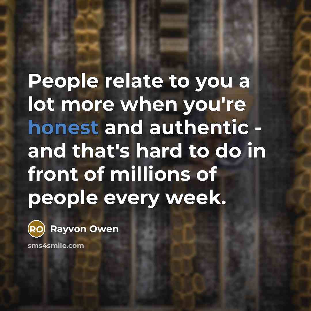 “People relate to you a lot more when you're honest…” quote by Rayvon Owen