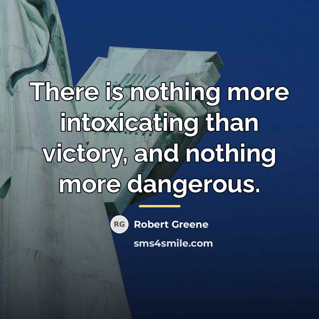“There is nothing more intoxicating than victory, and nothing more…” quote by Robert Greene