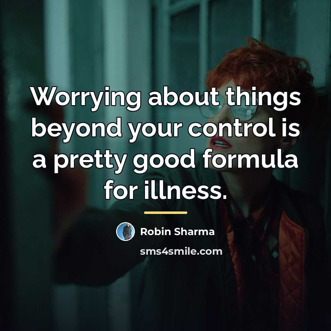 “Worrying about things beyond your control is a pretty good…” quote by Robin Sharma