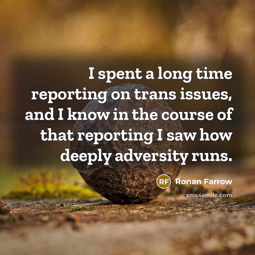 “I spent a long time reporting on trans issues, and…” quote by Ronan Farrow