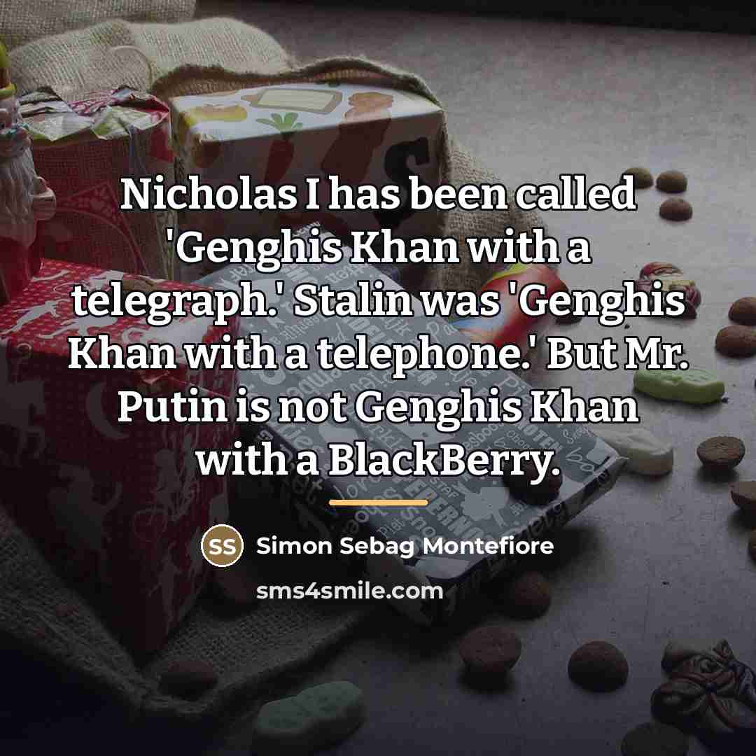 “Nicholas I has been called 'Genghis Khan with a telegraph.'…” quote by Simon Sebag Montefiore