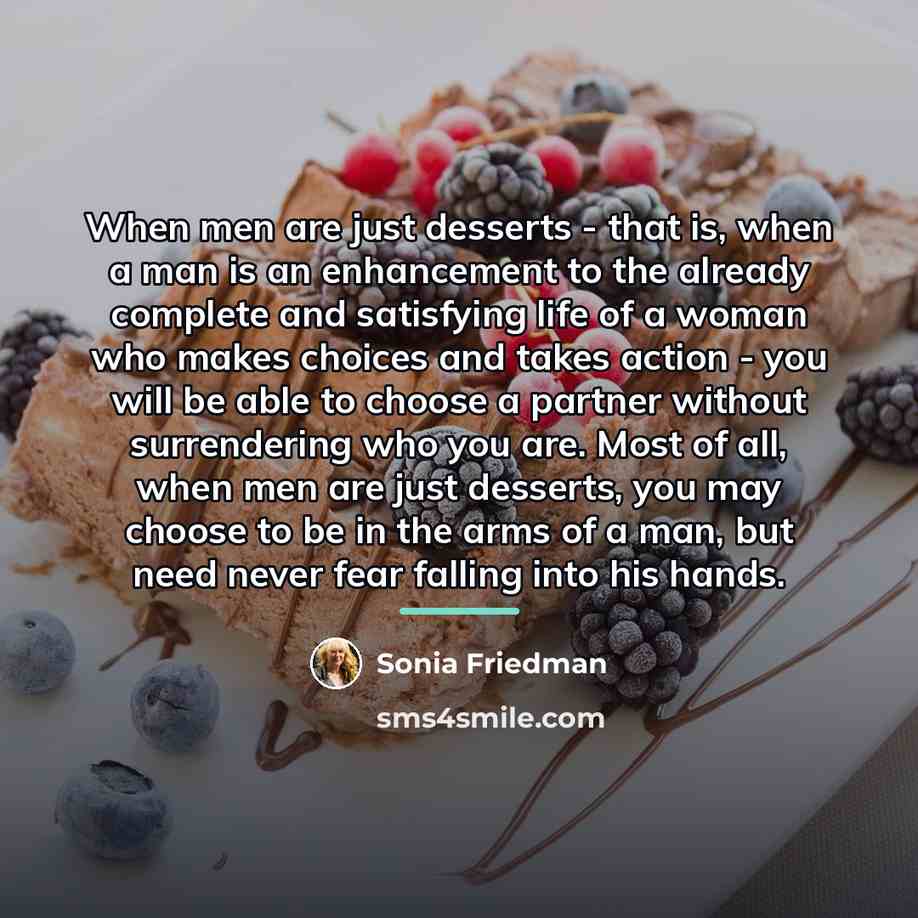 “When men are just desserts - that is, when a…” quote by Sonia Friedman