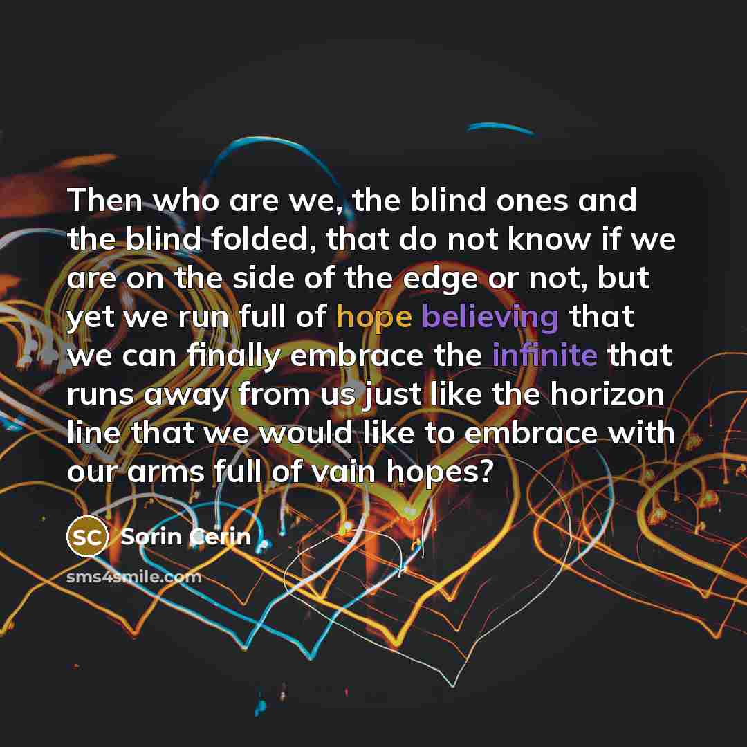 “Then who are we, the blind ones and the blind…” quote by Sorin Cerin