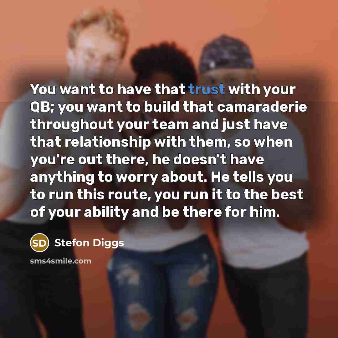 “You want to have that trust with your QB; you…” quote by Stefon Diggs