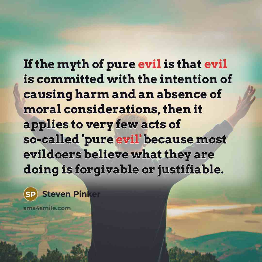 “If the myth of pure evil is that evil is…” quote by Steven Pinker