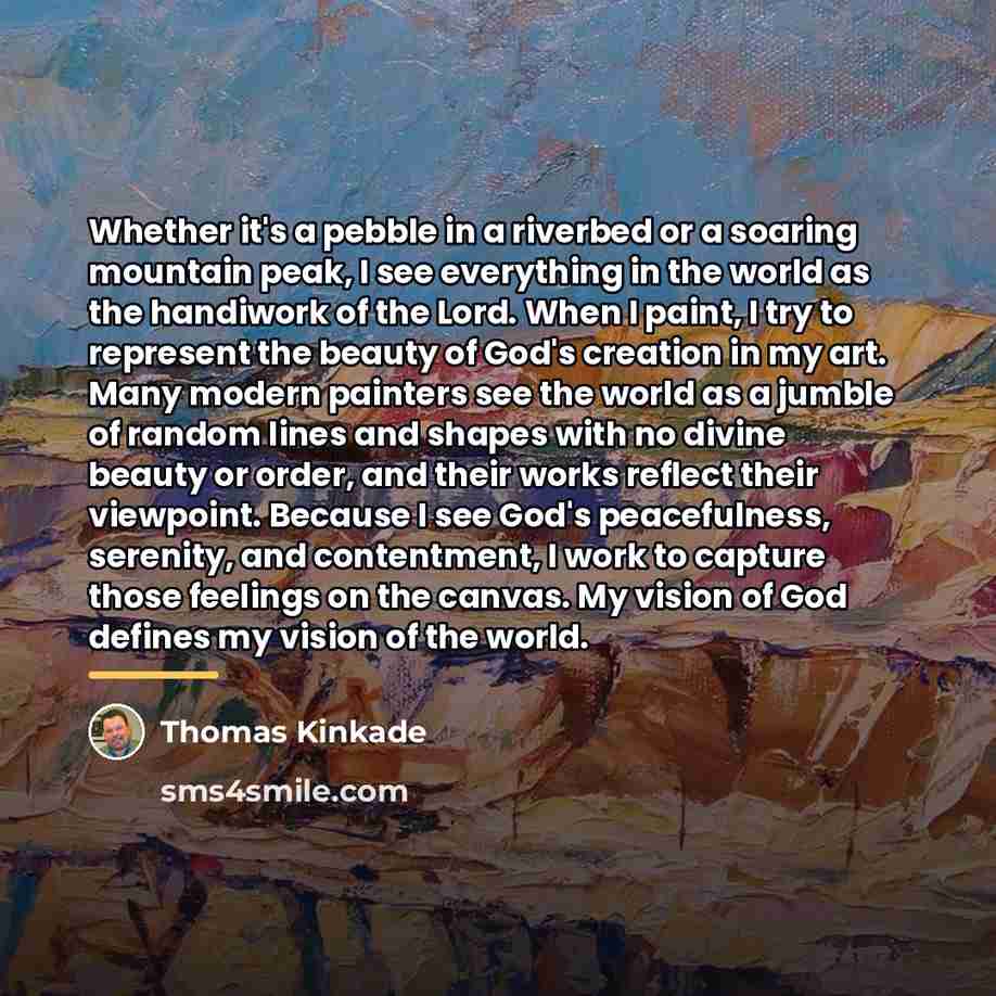 “Whether it's a pebble in a riverbed or a soaring…” quote by Thomas Kinkade