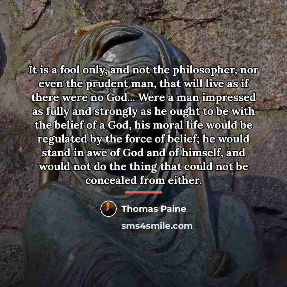 “It is a fool only, and not the philosopher, nor…” quote by Thomas Paine