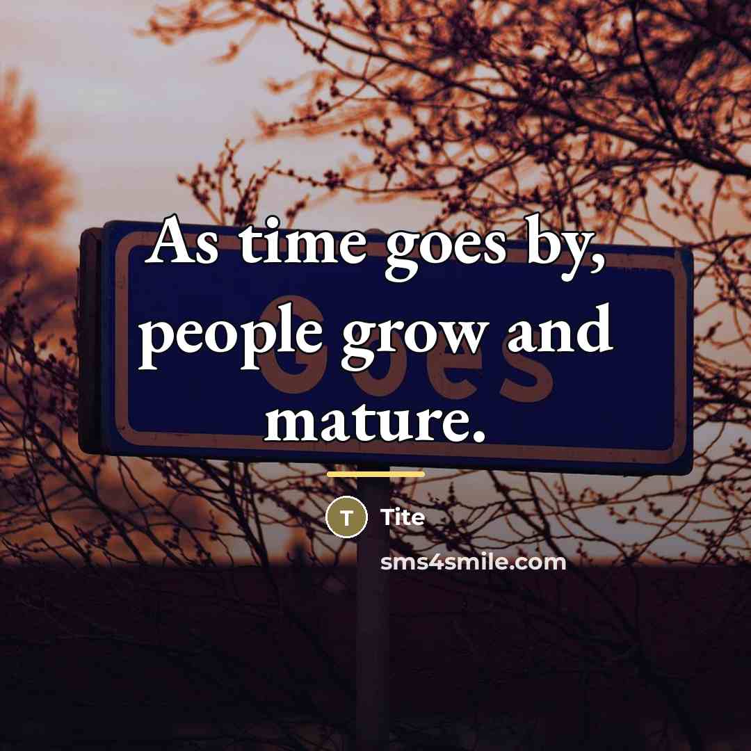 “As time goes by, people grow and mature.…” quote by Tite