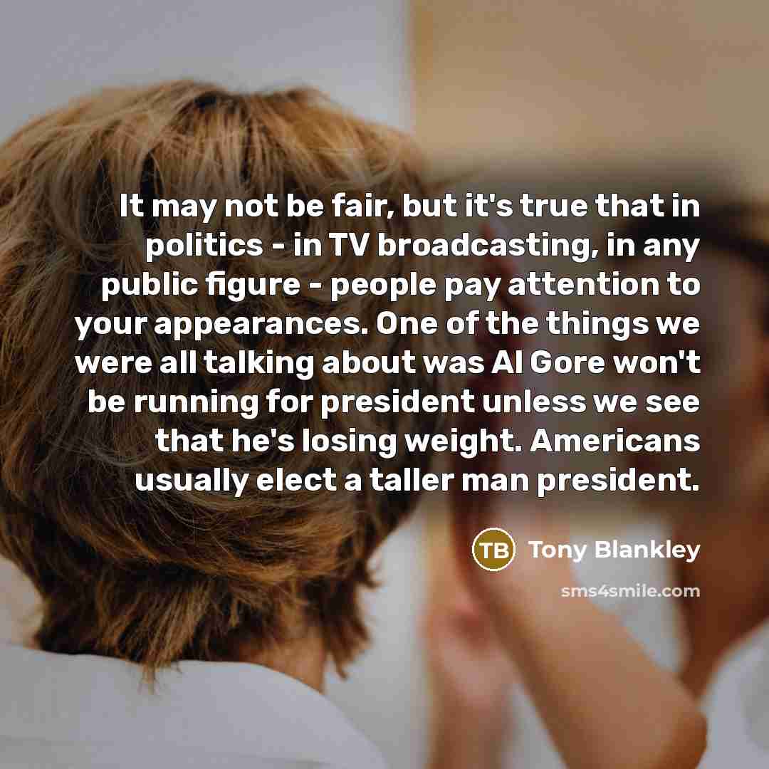 “It may not be fair, but it's true that in…” quote by Tony Blankley