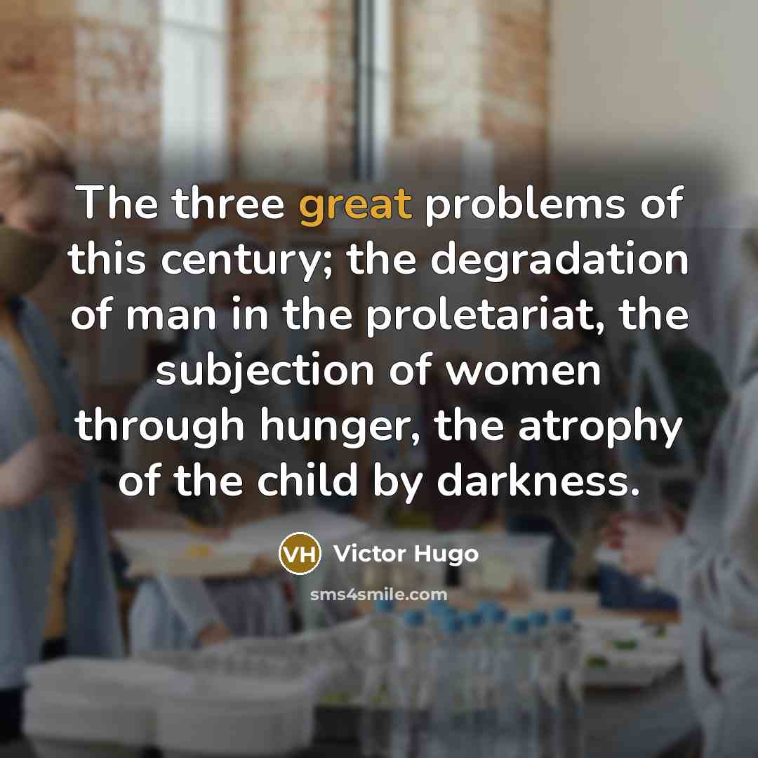 “The three great problems of this century; the degradation of…” quote by Victor Hugo