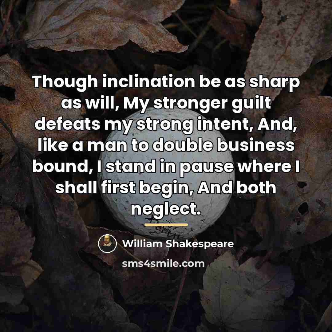 “Though inclination be as sharp as will, My stronger guilt…” quote by William Shakespeare