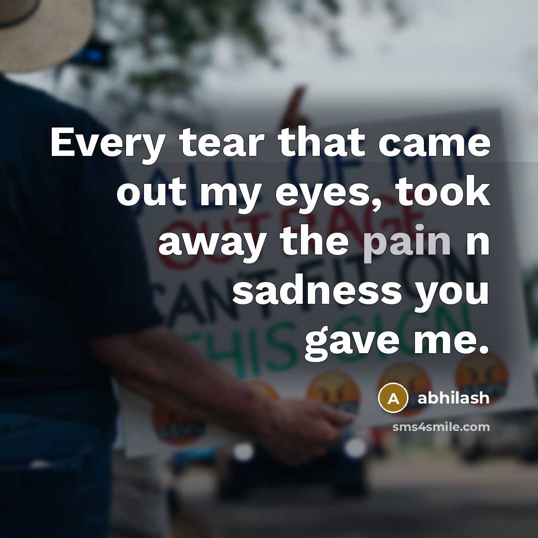 “Every tear that came out my eyes, took away the…” quote by Abhilash