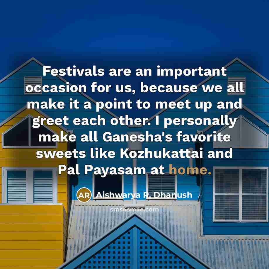 “Festivals are an important occasion for us, because we all…” quote by Aishwarya R. Dhanush