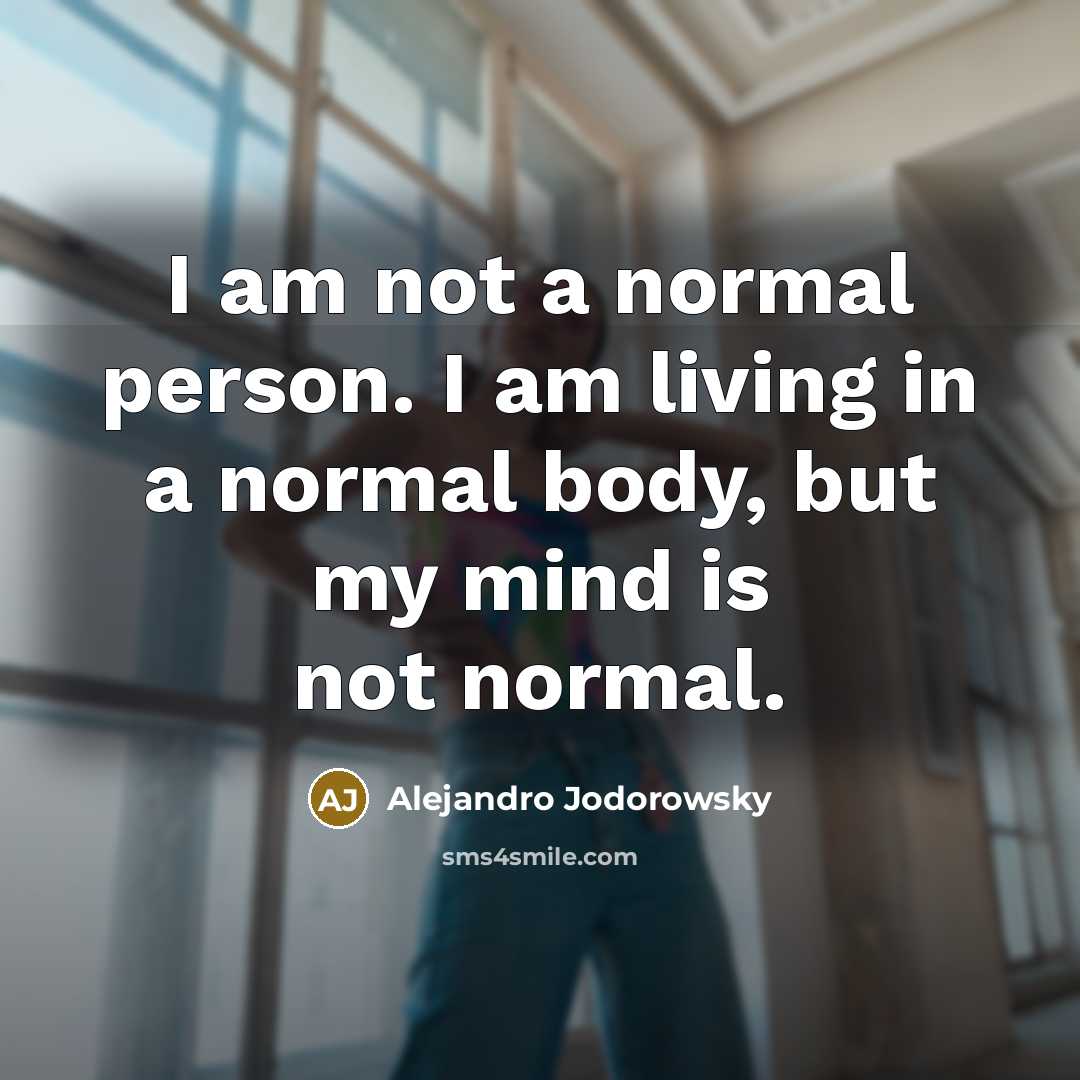 “I am not a normal person. I am living in…” quote by Alejandro Jodorowsky