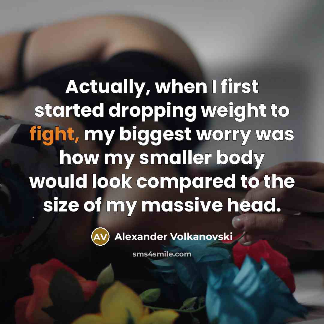 “Actually, when I first started dropping weight to fight, my…” quote by Alexander Volkanovski