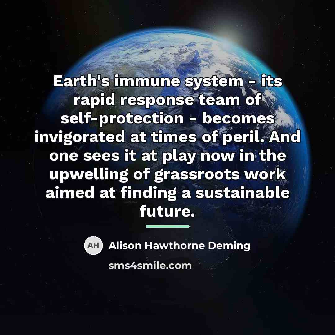 “Earth's immune system - its rapid response team of self-protection…” quote by Alison Hawthorne Deming