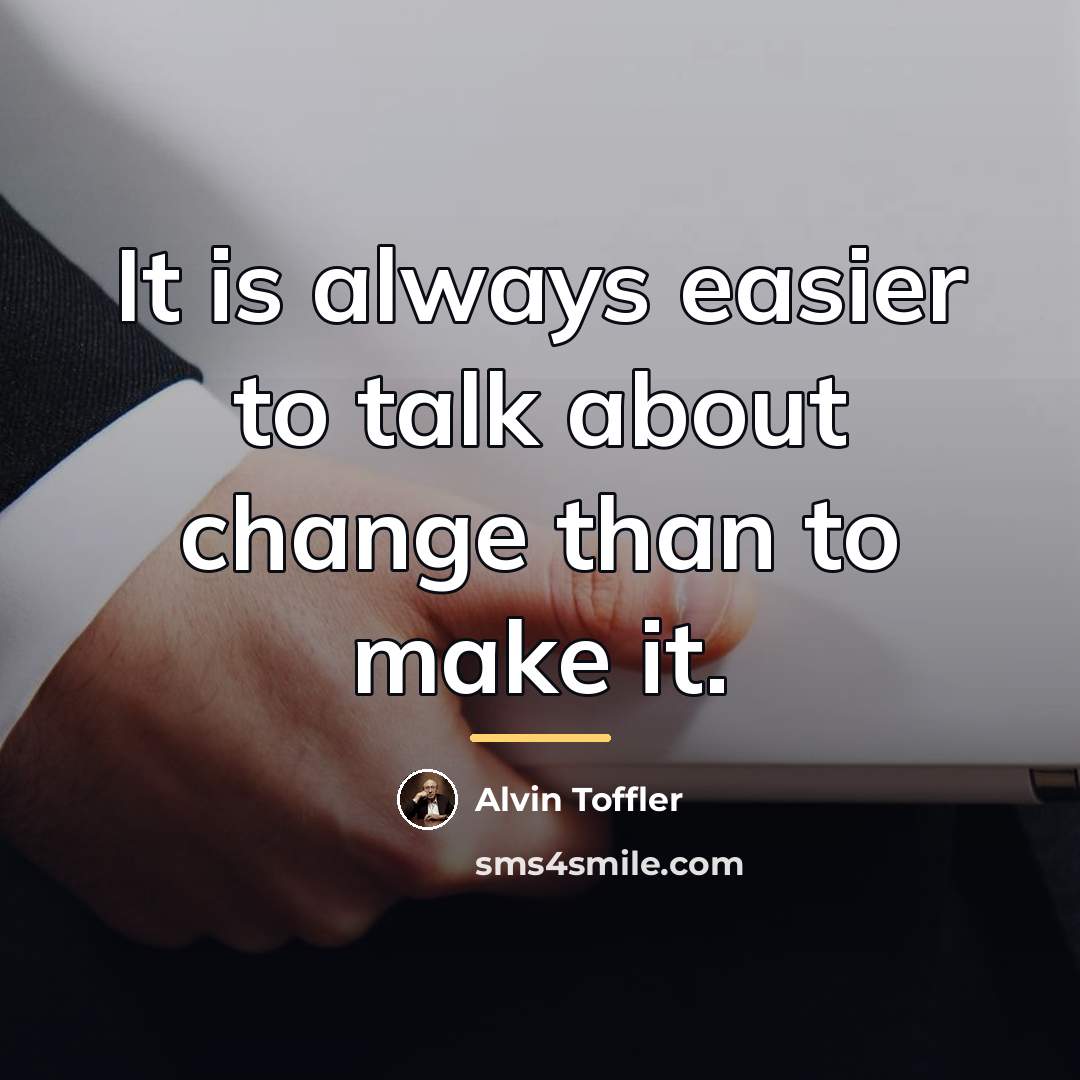 “It is always easier to talk about change than to…” quote by Alvin Toffler
