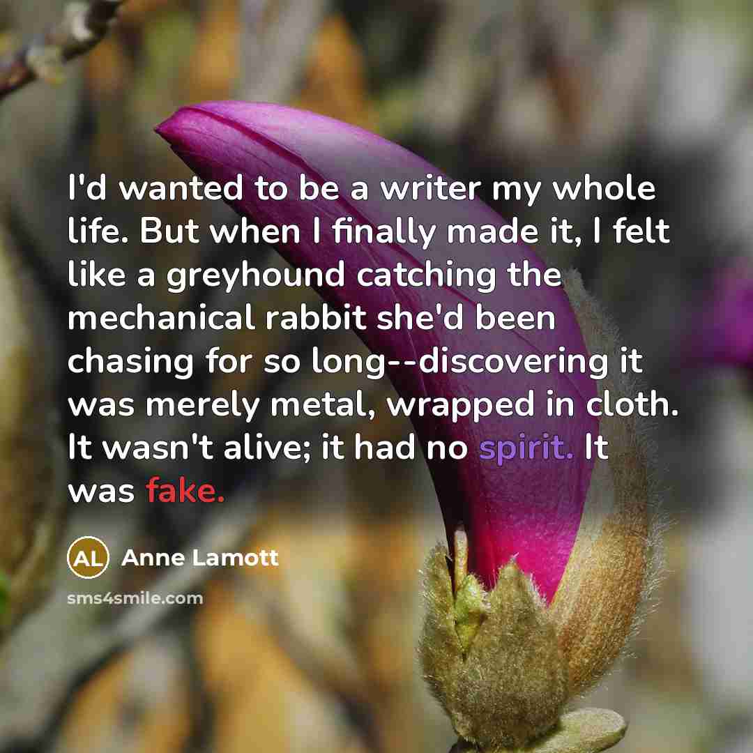 “I'd wanted to be a writer my whole life. But…” quote by Anne Lamott