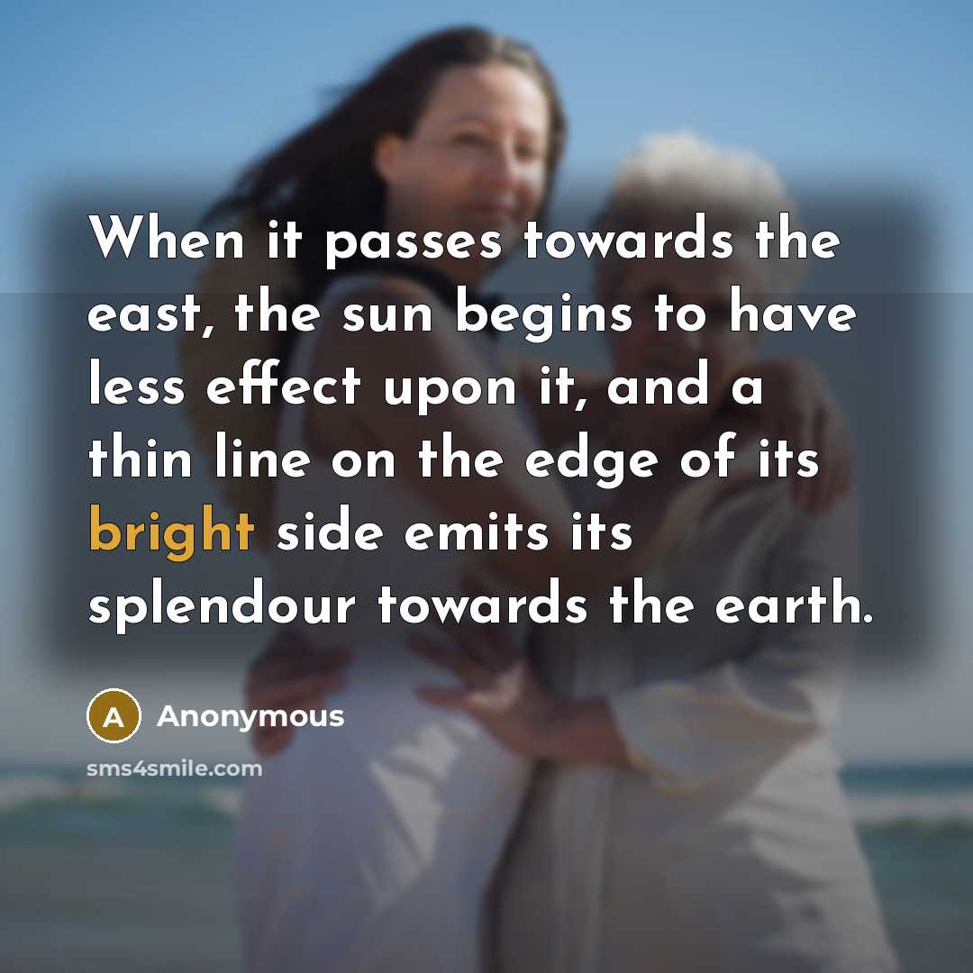“When it passes towards the east, the sun begins to…” quote by Anonymous