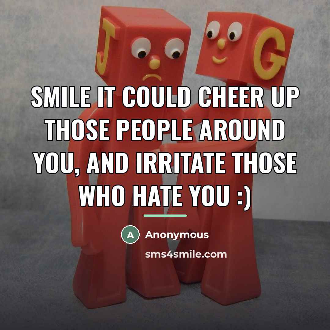“SMILE It could cheer up those people around you, and…” quote by Anonymous