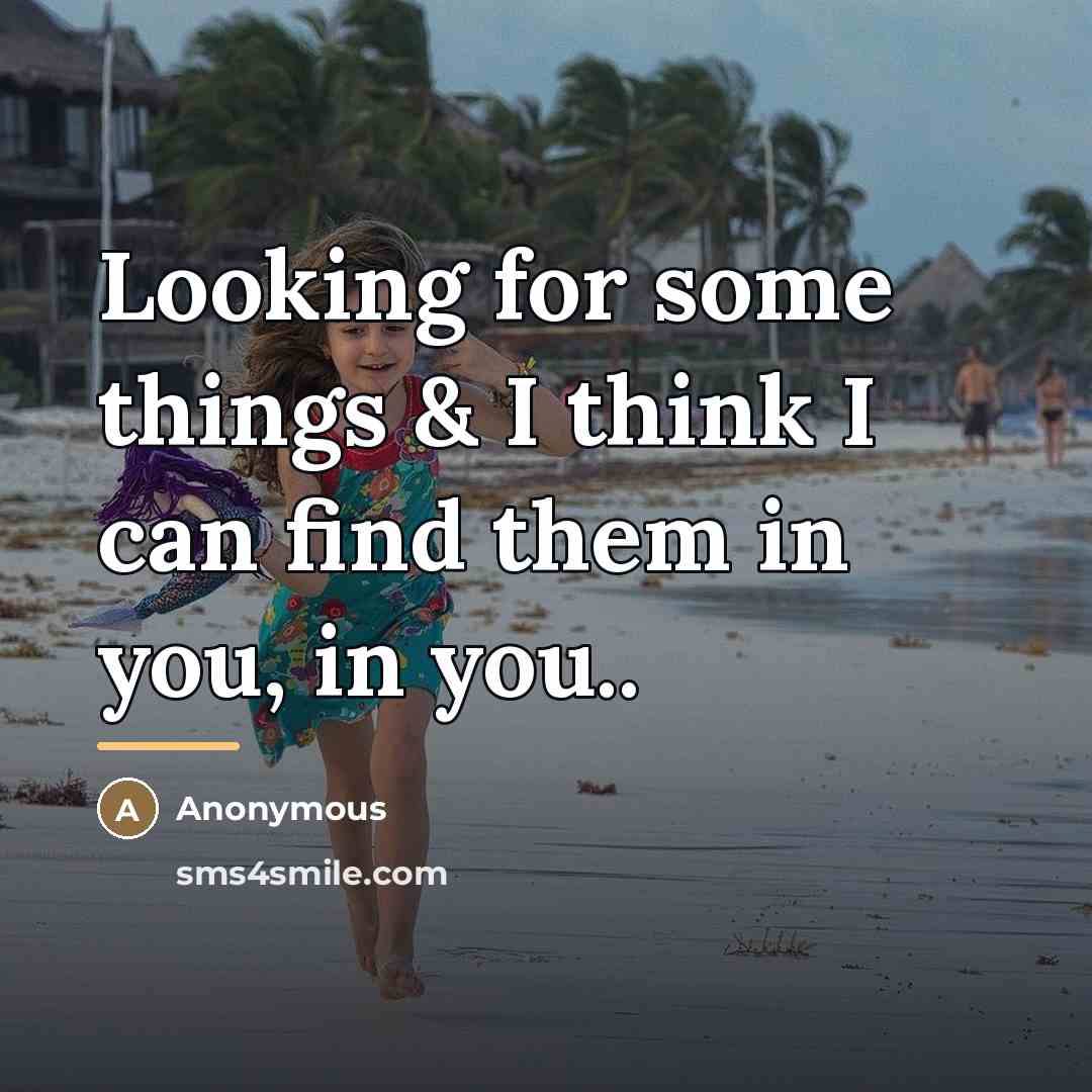 “Looking for some things & I think I can find…” quote by Anonymous