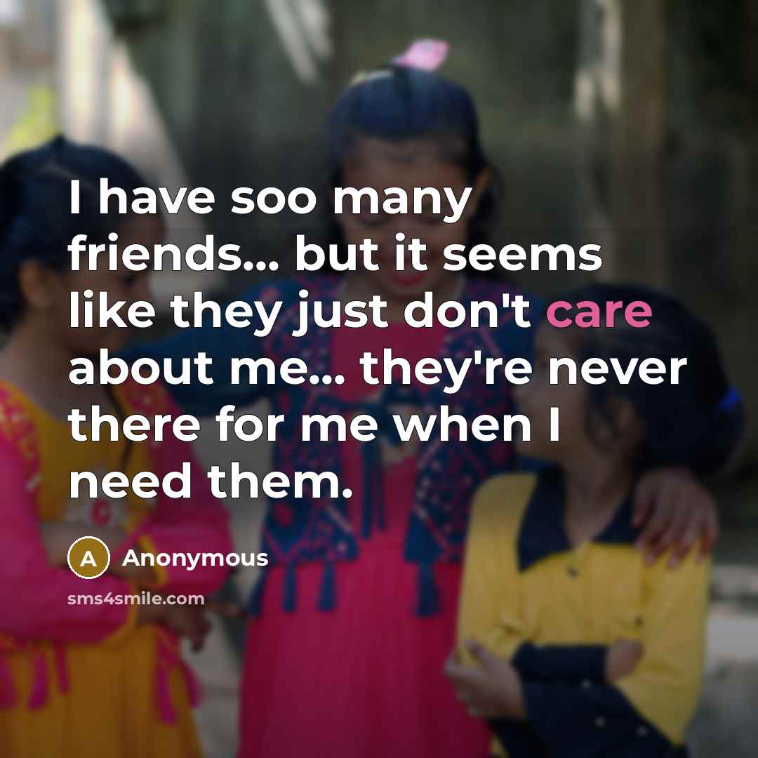 “I have soo many friends... but it seems like they…” quote by Anonymous
