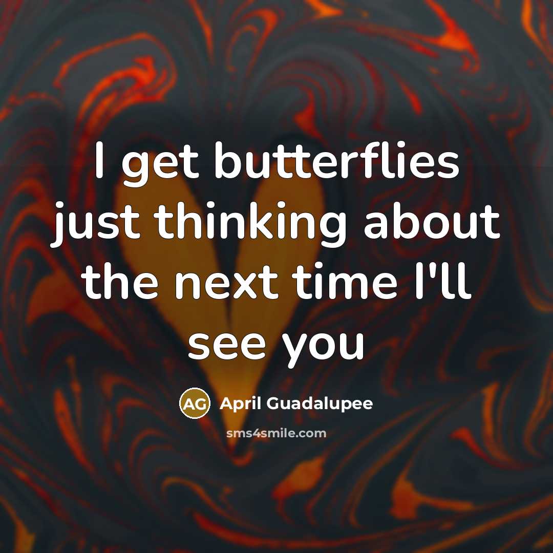 “I get butterflies just thinking about the next time I'll…” quote by April Guadalupee