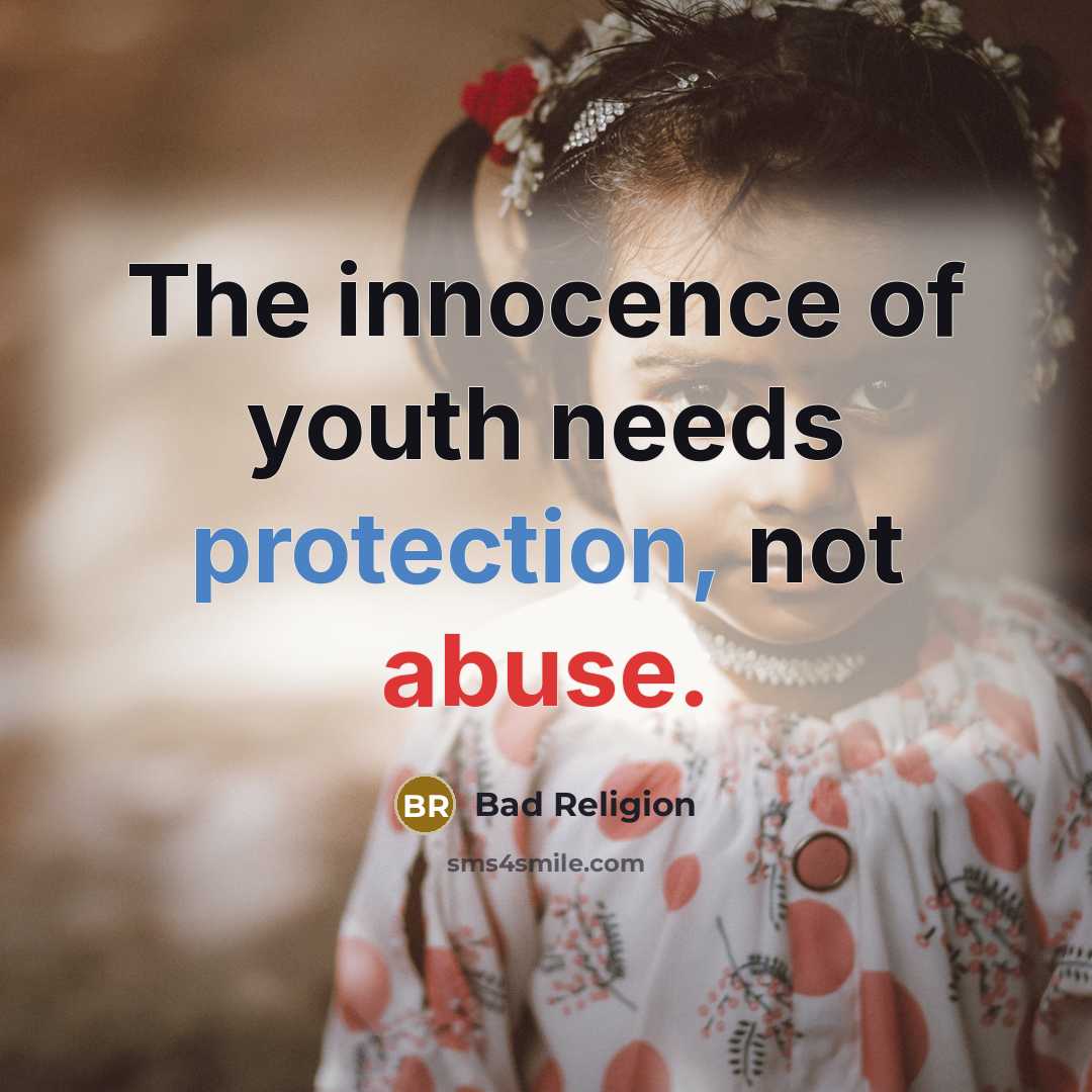 “The innocence of youth needs protection, not abuse.” quote by Bad Religion