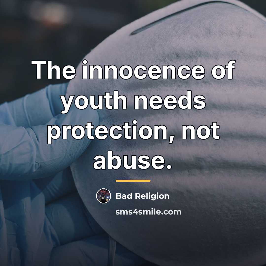 “The innocence of youth needs protection, not abuse.…” quote by Bad Religion