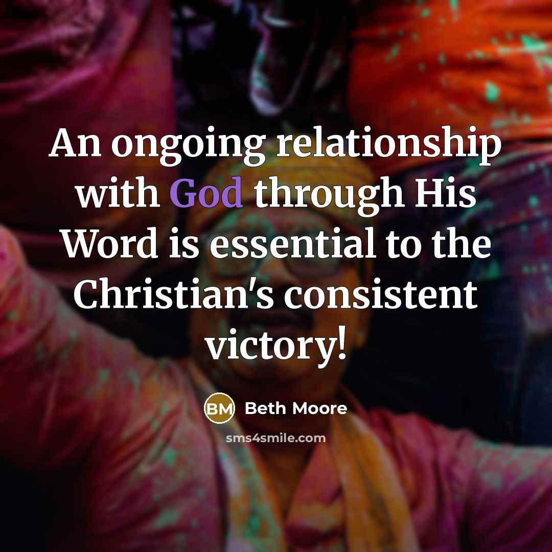 “An ongoing relationship with God through His Word is essential…” quote by Beth Moore