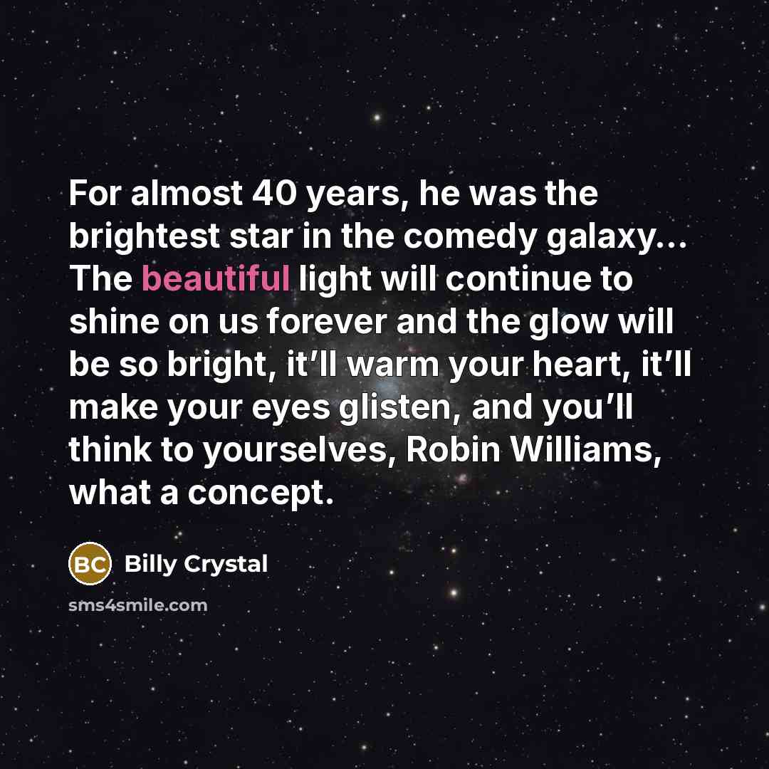 “For almost 40 years, he was the brightest star in…” quote by Billy Crystal