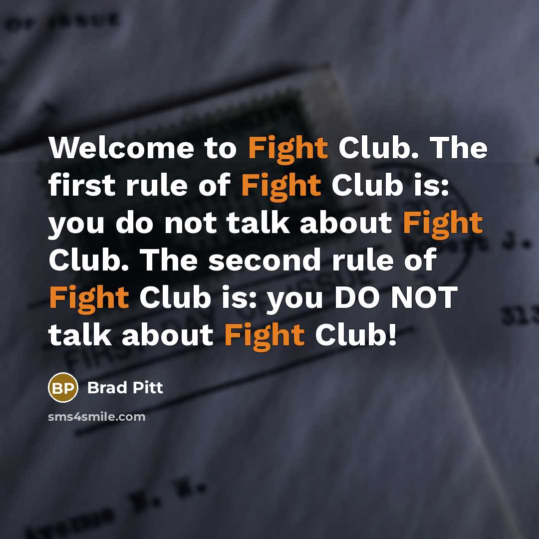 “Welcome to Fight Club. The first rule of Fight Club…” quote by Brad Pitt