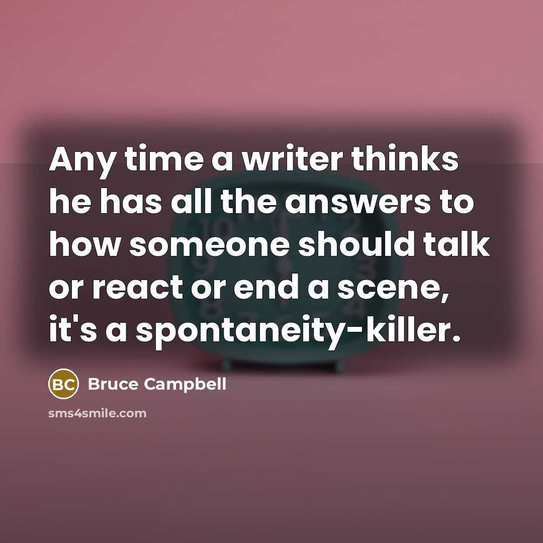 “Any time a writer thinks he has all the answers…” quote by Bruce Campbell