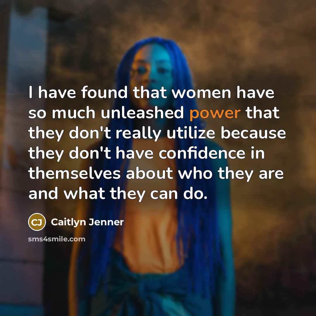 “I have found that women have so much unleashed power…” quote by Caitlyn Jenner