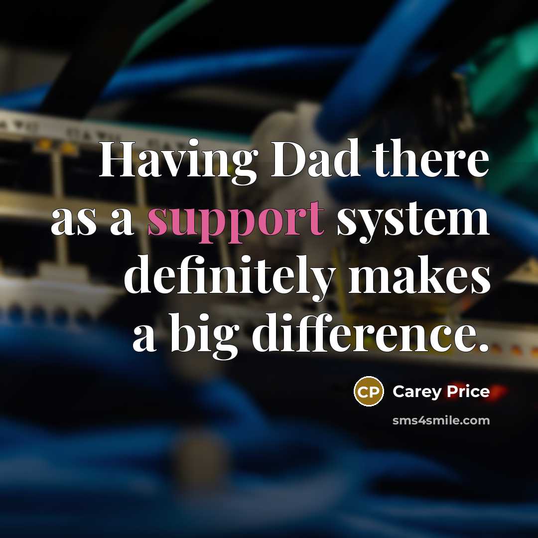 “Having Dad there as a support system definitely makes a…” quote by Carey Price