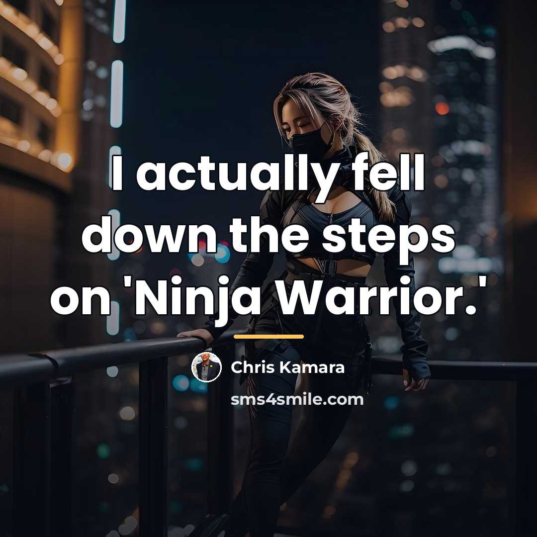 “I actually fell down the steps on 'Ninja Warrior.'…” quote by Chris Kamara