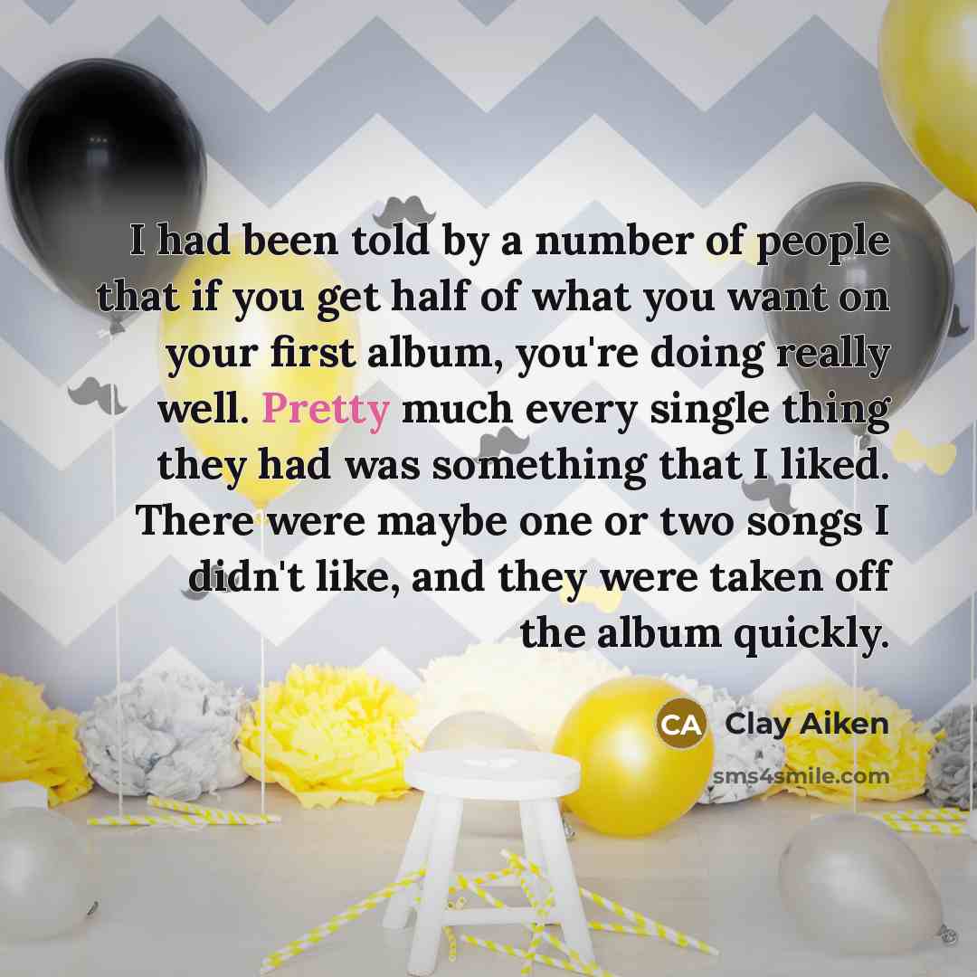 “I had been told by a number of people that…” quote by Clay Aiken
