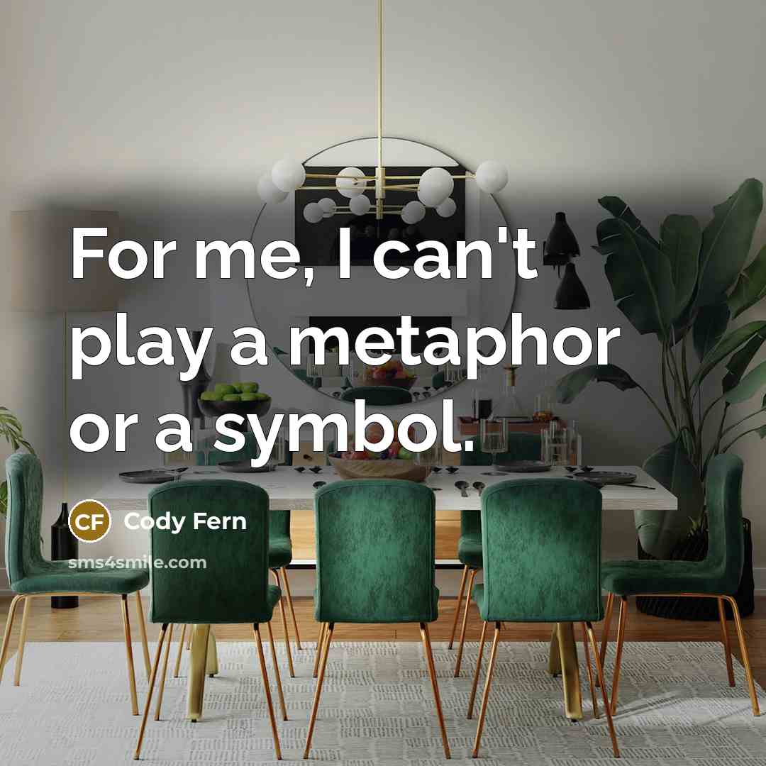 “For me, I can't play a metaphor or a symbol.…” quote by Cody Fern