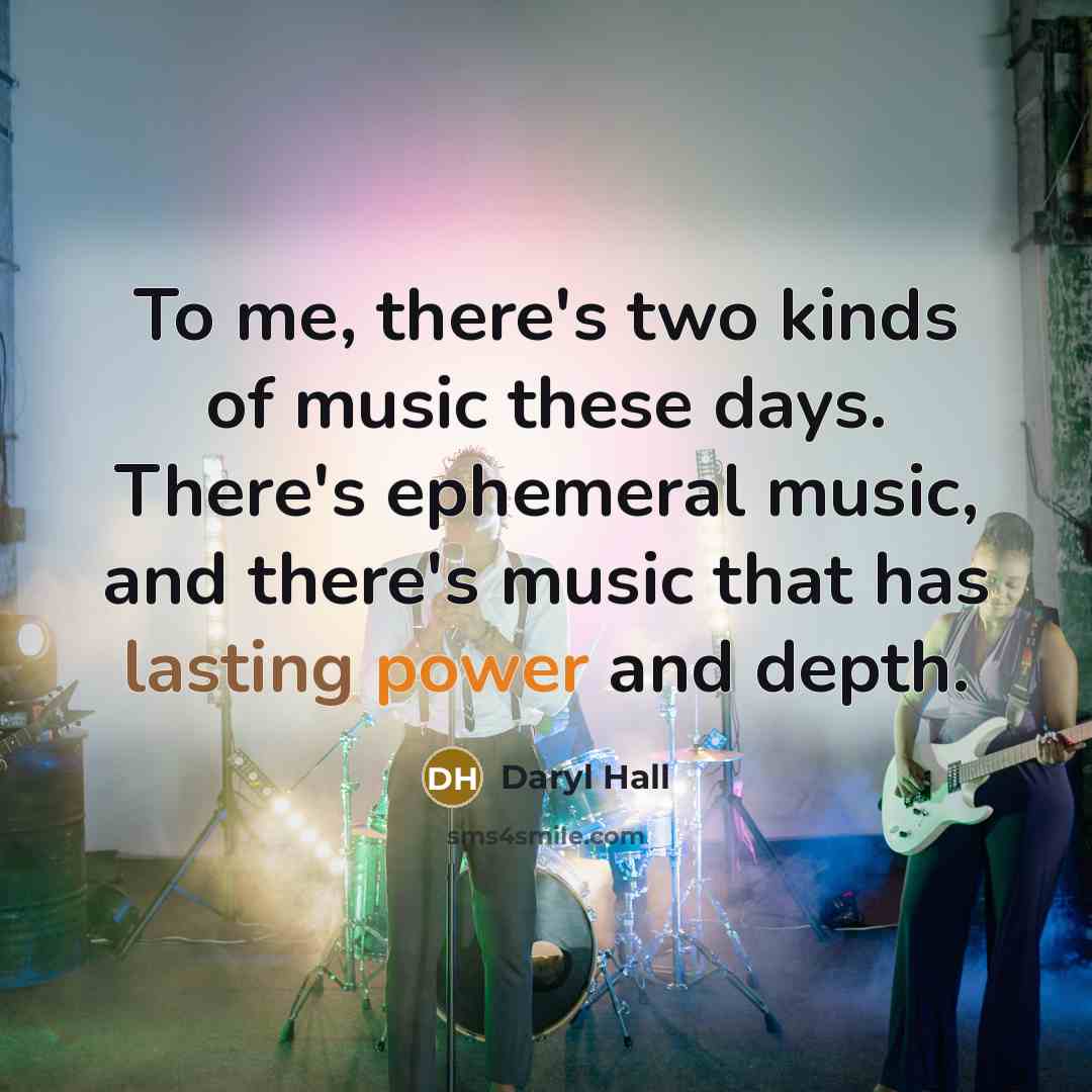 “To me, there's two kinds of music these days. There's…” quote by Daryl Hall