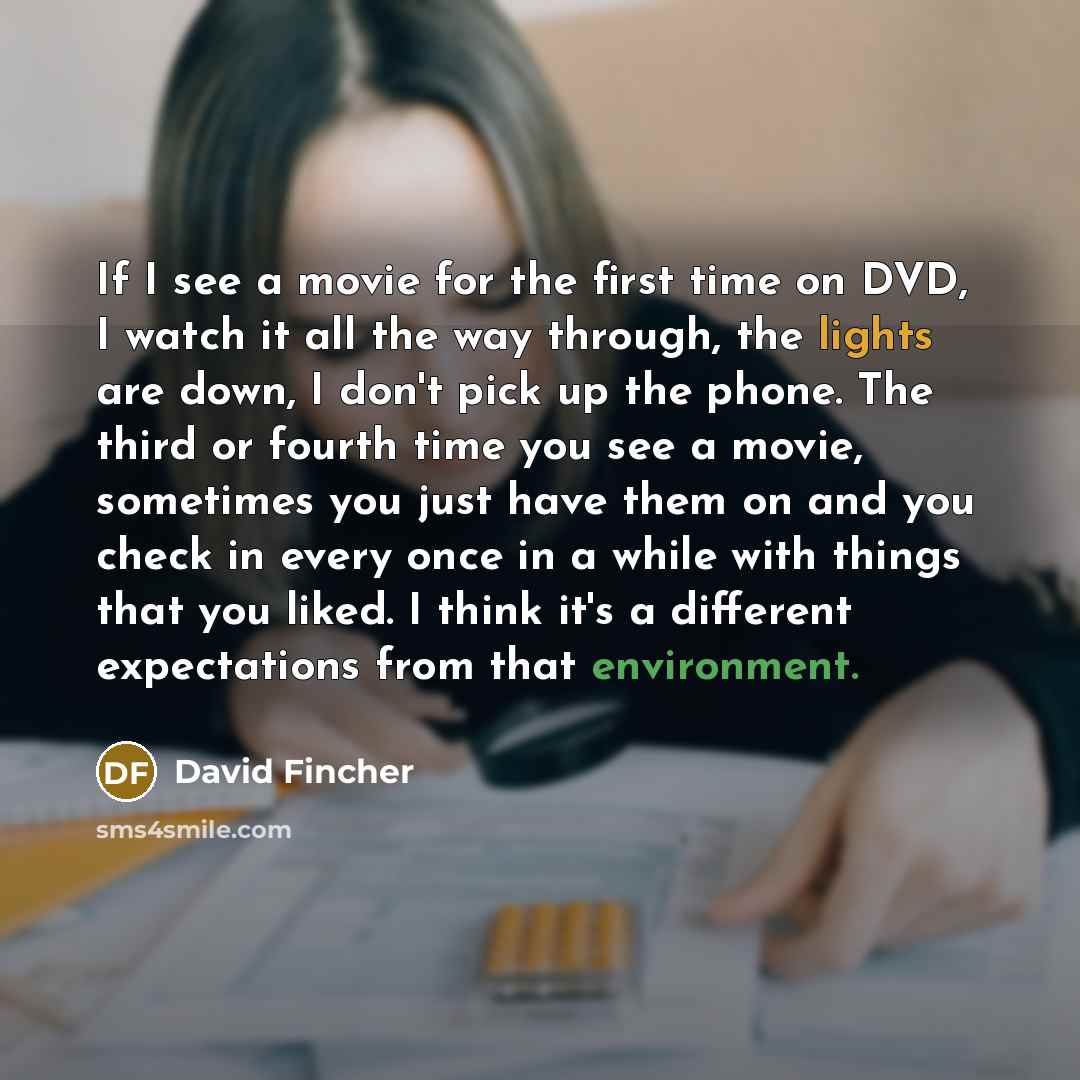 “If I see a movie for the first time on…” quote by David Fincher
