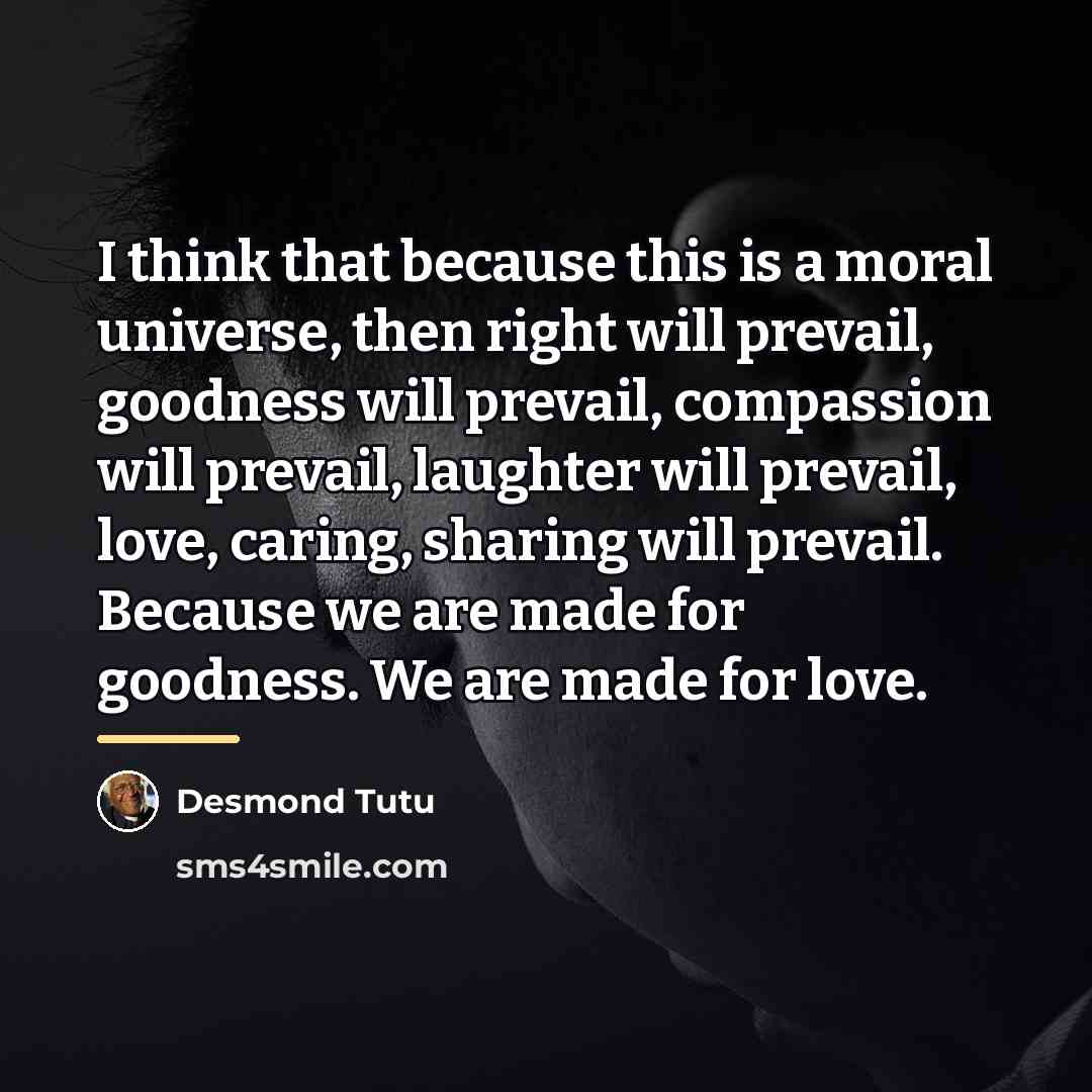 “I think that because this is a moral universe, then…” quote by Desmond Tutu