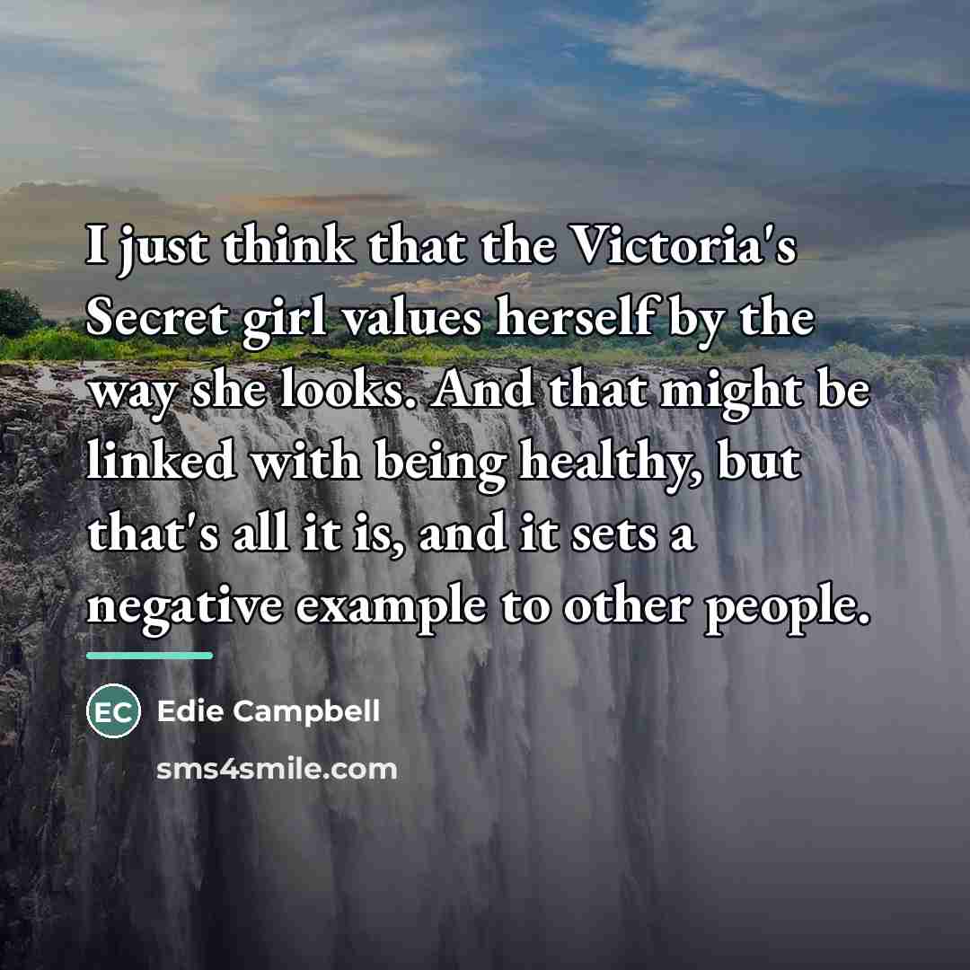 “I just think that the Victoria's Secret girl values herself…” quote by Edie Campbell