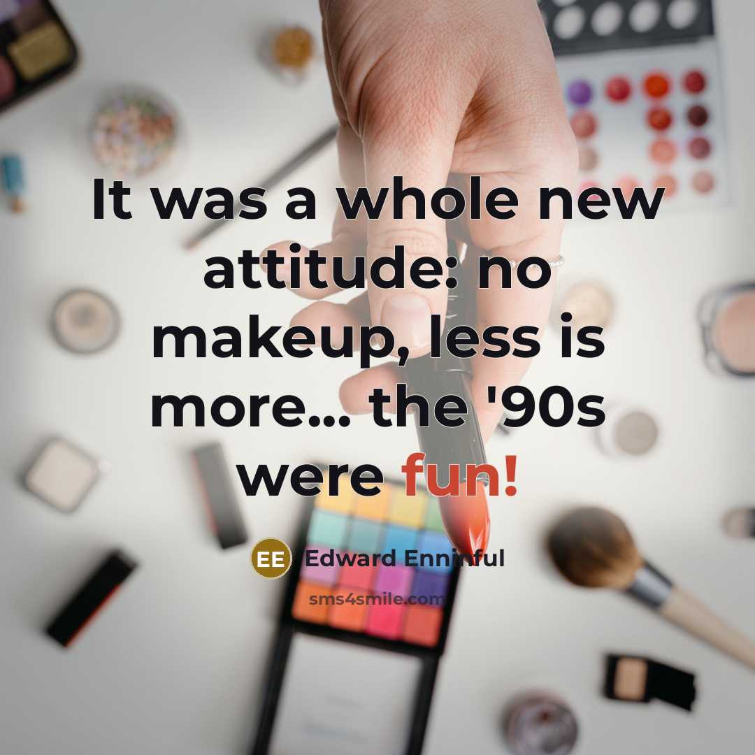 “It was a whole new attitude: no makeup, less is…” quote by Edward Enninful